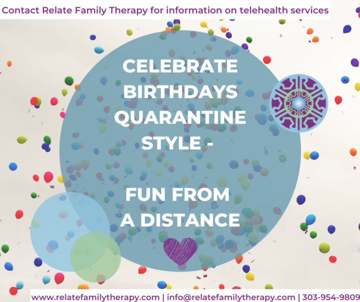 How to Celebrate Quarantine Birthdays Relate Family Therapy & Counseling