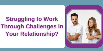 Struggling to work through challenges in your relationship?